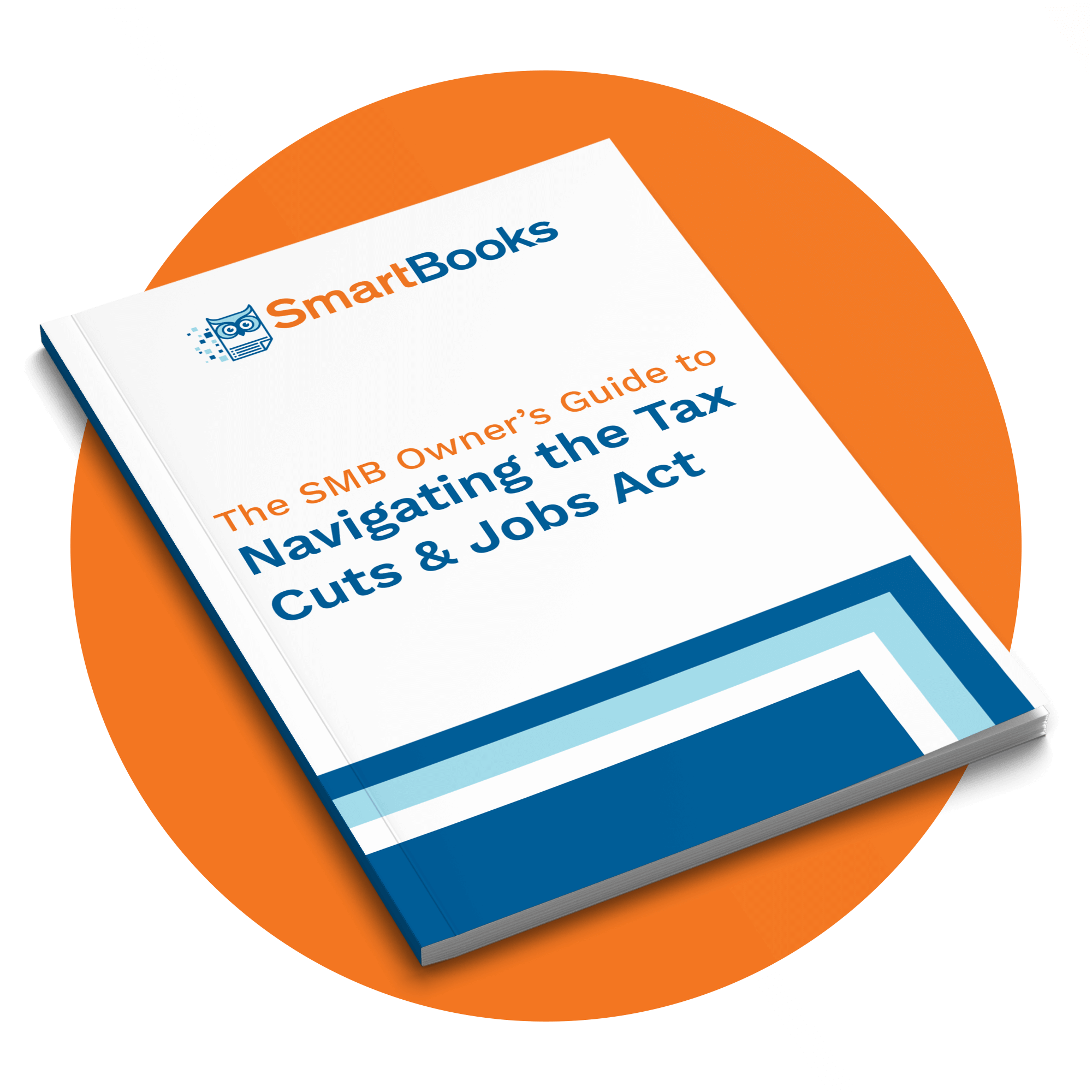 The Small Business Owner’s Guide to Navigating the Tax Cuts & Jobs Act