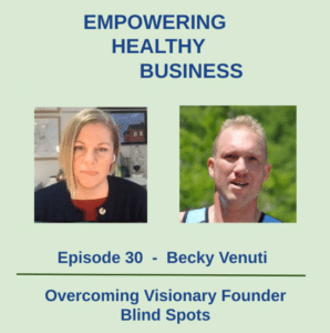 Empowering Healthy Business Podcast episode on scaling a visionary business
