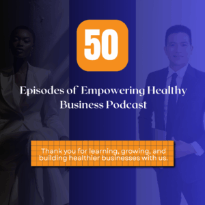 Empowering Healthy Business Podcast 50th Episode Celebration
