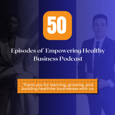Empowering Healthy Business Podcast 50th Episode Celebration